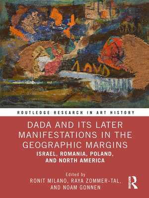 cover image of Dada and Its Later Manifestations in the Geographic Margins